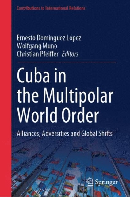 Christian Pfeiffer, Wolfgang Muno, Ernesto Dominguez Lopez - Cuba in the Multipolar World Order, E-bok