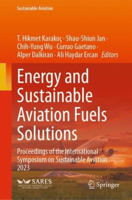 Ali Haydar Ercan, Alper Dalkiran, Currao Gaetano, Chih-Yung Wu, Shau-Shiun Jan, T. Hikmet Karakoc - Energy and Sustainable Aviation Fuels Solutions, E-bok