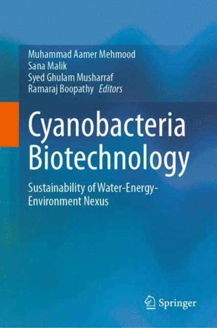 Ramaraj Boopathy, Syed Ghulam Musharraf, Sana Malik, Muhammad Aamer Mehmood - Cyanobacteria Biotechnology, E-bok