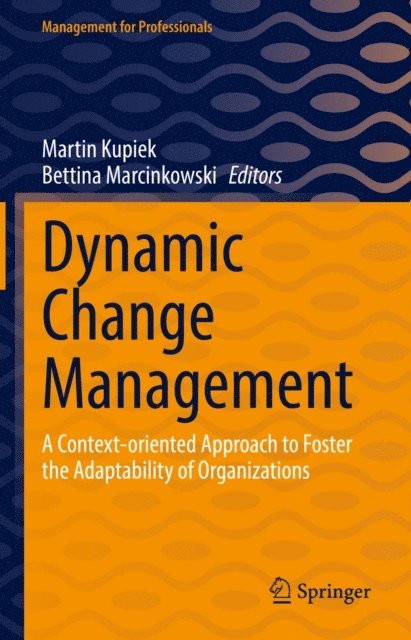 Bettina Marcinkowski, Martin Kupiek - Dynamic Change Management, E-bok