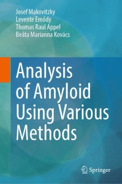 Beata Marianna Kovacs, Thomas Raul Appel, Levente Emody, Josef Makovitzky - Analysis of Amyloid Using Various Methods, E-bok