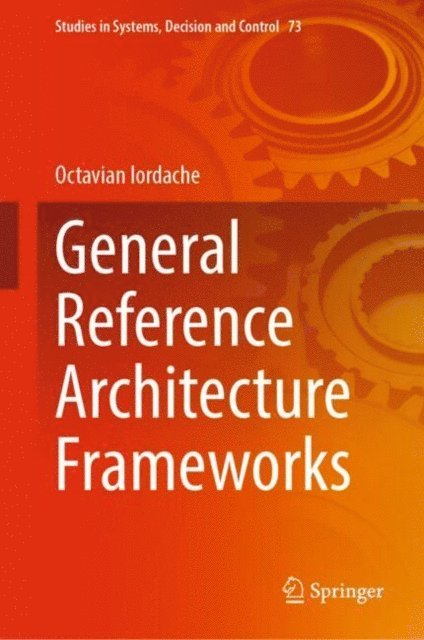 Octavian Iordache - General Reference Architecture Frameworks, E-bok