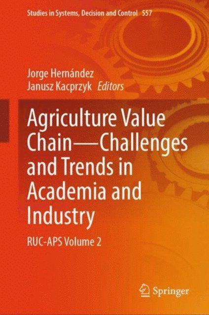Janusz Kacprzyk, Jorge Hernandez - Agriculture Value Chain - Challenges and Trends in Academia and Industry, E-bok. Tillgänglighet: Lägg i varukorg