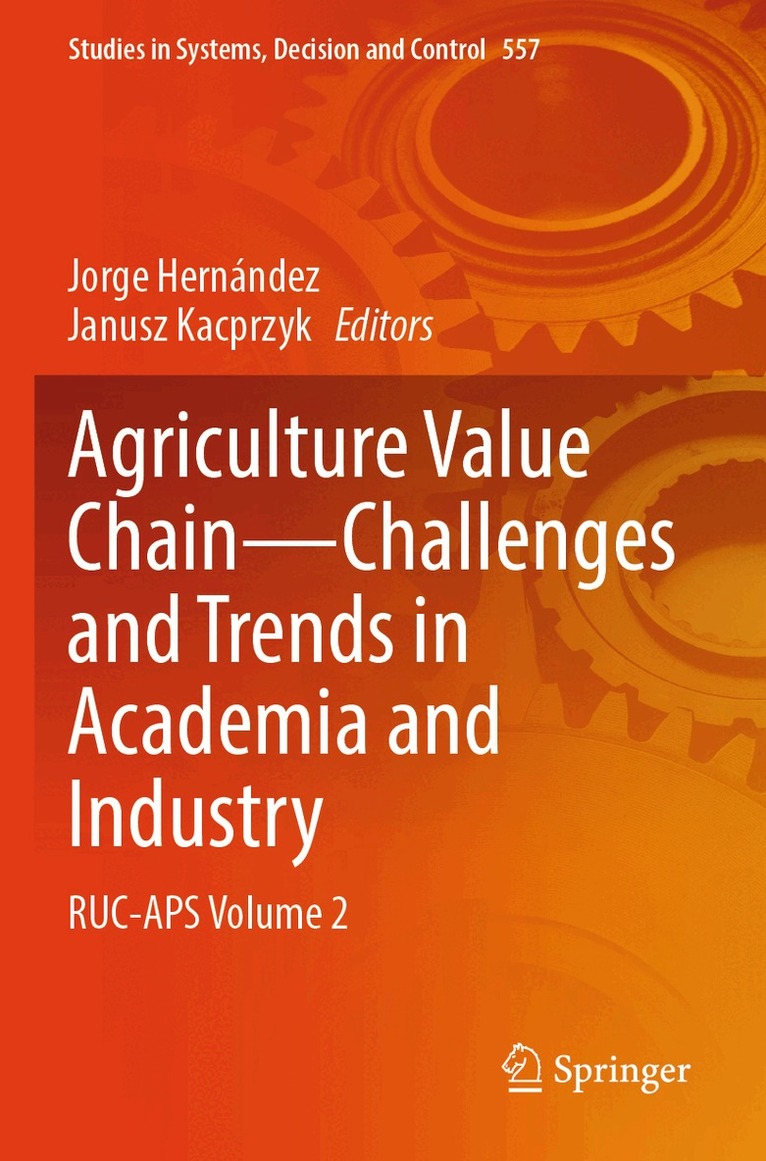 Jorge Hernández, Janusz Kacprzyk - Agriculture Value Chain — Challenges and Trends in Academia and Industry, Häftad. Tillgänglighet: Lägg i varukorg