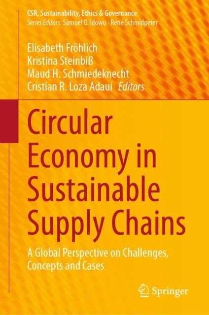 Cristian R. Loza Adaui, Maud H. Schmiedeknecht, Kristina Steinbi, Elisabeth Frohlich - Circular Economy in Sustainable Supply Chains, E-bok