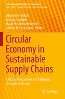 Elisabeth Fröhlich, Kristina Steinbiß, Maud H. Schmiedeknecht, Cristian R. Loza Adaui - Circular Economy in Sustainable Supply Chains, Häftad