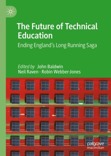 Robin Webber-Jones, Neil Raven, John Baldwin - Future of Technical Education, E-bok