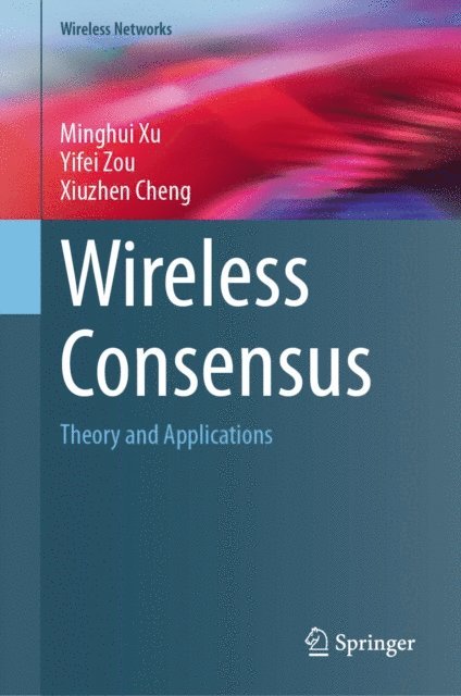 Xiuzhen Cheng, Yifei Zou, Minghui Xu - Wireless Consensus, E-bok