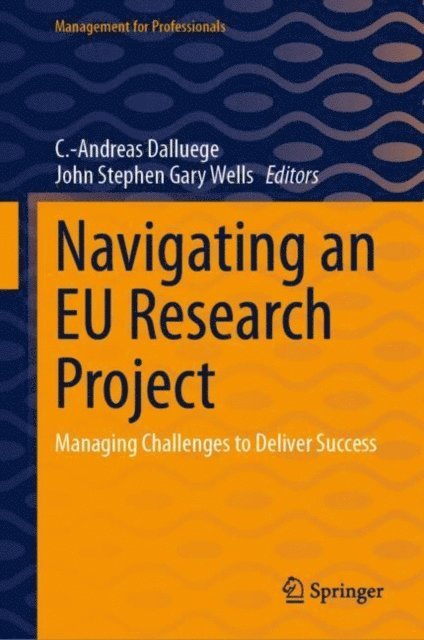 John Stephen Gary Wells, C.-Andreas Dalluege - Navigating an EU Research Project, E-bok