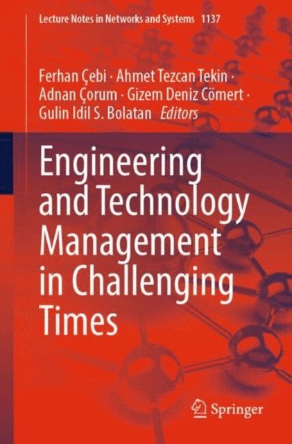 Gulin Idil S. Bolatan, Gizem Deniz Comert, Adnan Corum, Ahmet Tezcan Tekin, Ferhan Cebi - Engineering and Technology Management in Challenging Times, E-bok