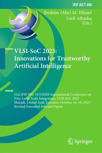 Lutfi Albasha, Ibrahim (Abe) M. Elfadel - VLSI-SoC 2023: Innovations for Trustworthy Artificial Intelligence, E-bok