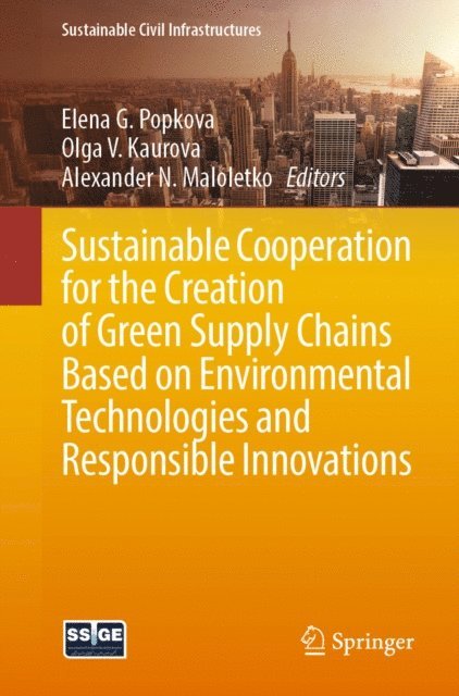 Alexander N. Maloletko, Olga V. Kaurova, Elena G. Popkova - Sustainable Cooperation for the Creation of Green Supply Chains Based on Environmental Technologies and Responsible Innovations, E-bok