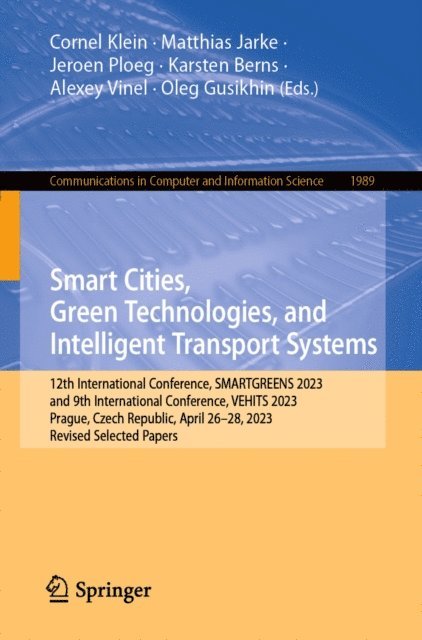 Oleg Gusikhin, Alexey Vinel, Karsten Berns, Jeroen Ploeg, Matthias Jarke, Cornel Klein - Smart Cities, Green Technologies, and Intelligent Transport Systems, E-bok
