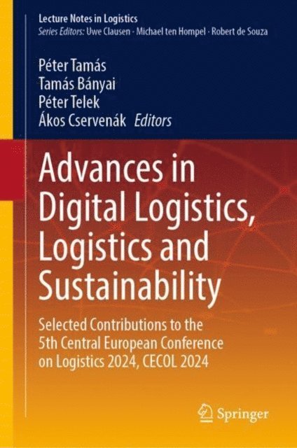 Akos Cservenak, Peter Telek, Tamas Banyai, Peter Tamas - Advances in Digital Logistics, Logistics and Sustainability, E-bok