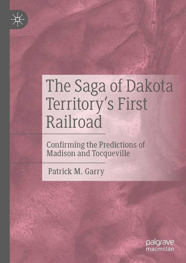 Patrick M. Garry - Saga of Dakota Territory's First Railroad, Inbunden. Tillgänglighet: Lägg i varukorg