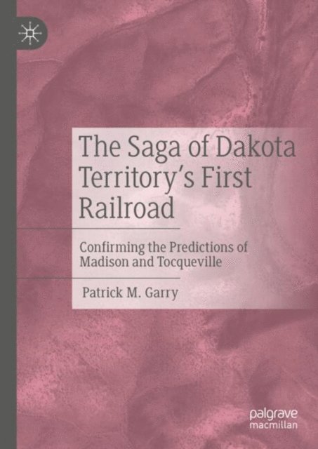 Patrick M. Garry - Saga of Dakota Territory's First Railroad, E-bok. Tillgänglighet: Lägg i varukorg