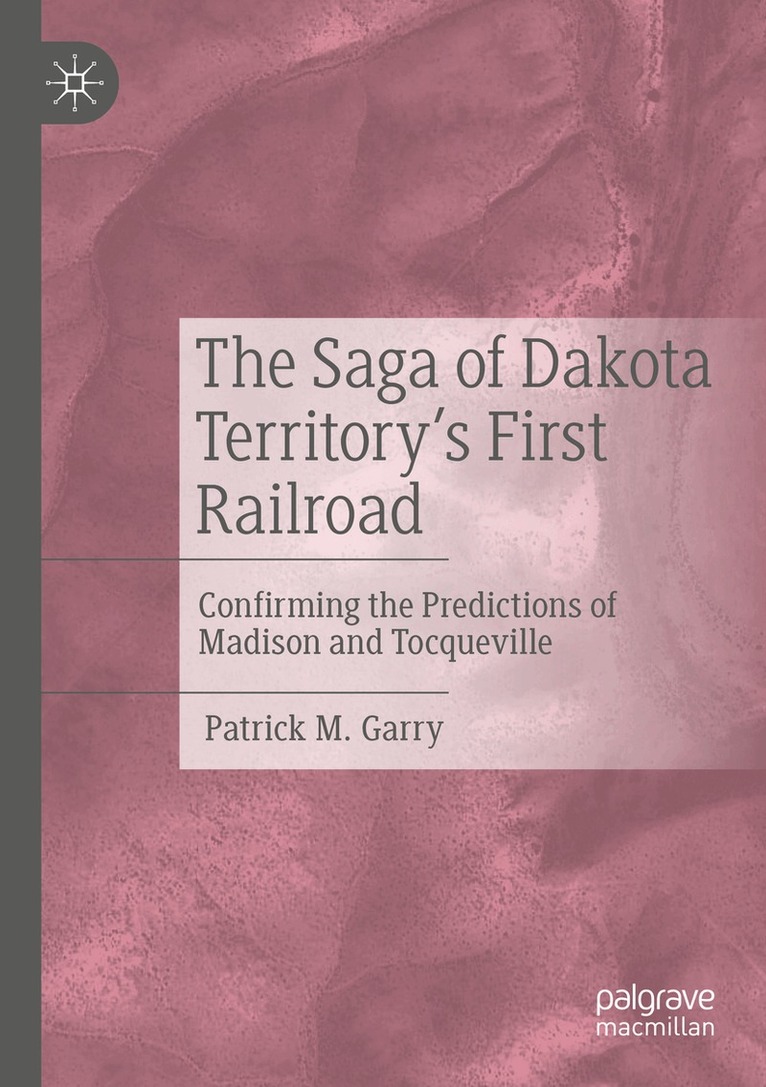Patrick M. Garry - Saga of Dakota Territory's First Railroad, Häftad. Tillgänglighet: Lägg i varukorg