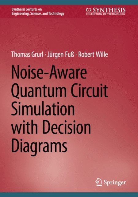 Robert Wille, Jurgen Fu, Thomas Grurl - Noise-Aware Quantum Circuit Simulation with Decision Diagrams, E-bok