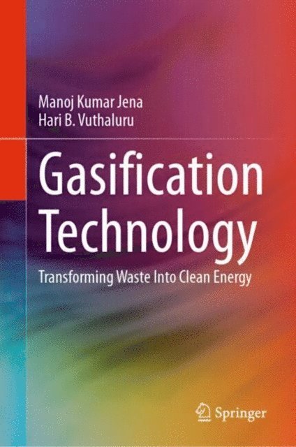 Hari B. Vuthaluru, Manoj Kumar Jena - Gasification Technology, E-bok