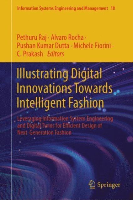 C. Prakash, Michele Fiorini, Pushan Kumar Dutta, Alvaro Rocha, Pethuru Raj - Illustrating Digital Innovations Towards Intelligent Fashion, E-bok