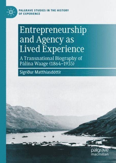 Sigriður Matthiasdottir - Entrepreneurship and Agency as Lived Experience, E-bok