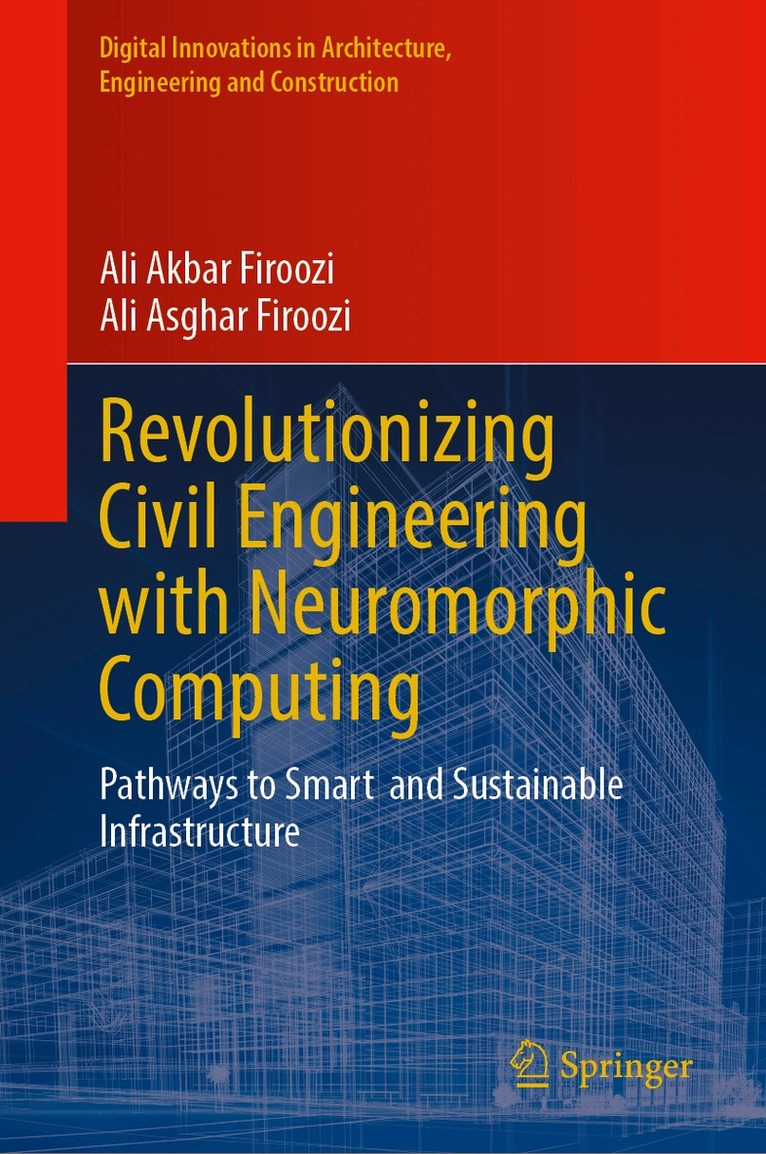 Ali Akbar Firoozi, Ali Asghar Firoozi - Revolutionizing Civil Engineering with Neuromorphic Computing, Inbunden