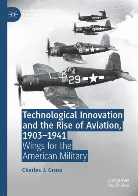 Charles J. Gross - Technological Innovation and the Rise of Aviation, 1903-1941, E-bok