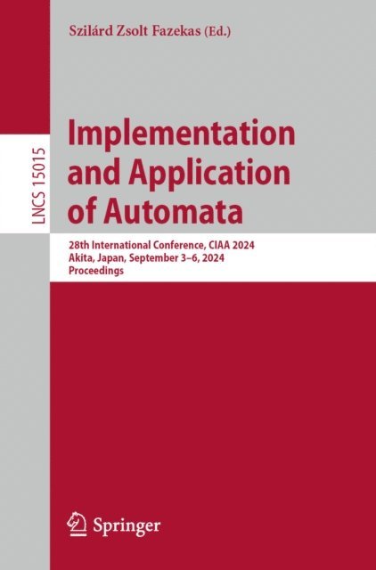 Szilard Zsolt Fazekas - Implementation and Application of Automata, E-bok