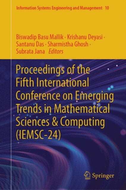 Subrata Jana, Sharmistha Ghosh, Santanu Das, Krishanu Deyasi, Biswadip Basu Mallik - Proceedings of the Fifth International Conference on Emerging Trends in Mathematical Sciences & Computing (IEMSC-24), E-bok