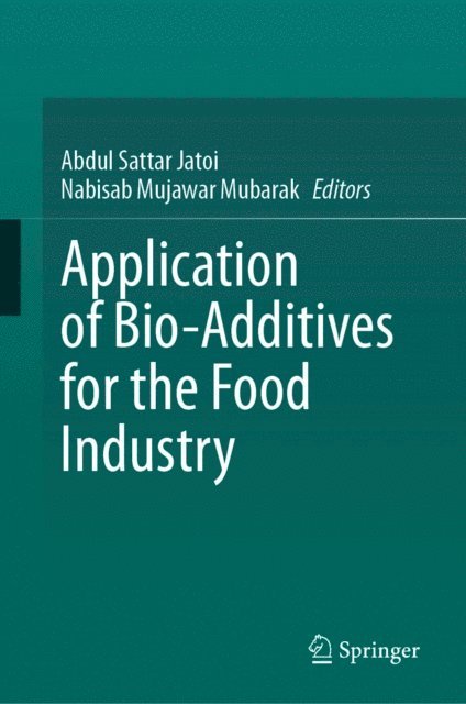 Nabisab Mujawar Mubarak, Abdul Sattar Jatoi - Application of Bio-Additives for the Food Industry, E-bok