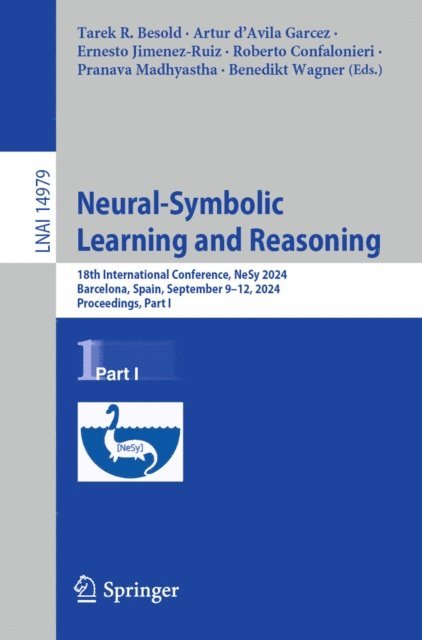 Benedikt Wagner, Pranava Madhyastha, Roberto Confalonieri, Ernesto Jimenez-Ruiz, Artur d'Avila Garcez, Tarek R. Besold - Neural-Symbolic Learning and Reasoning, E-bok