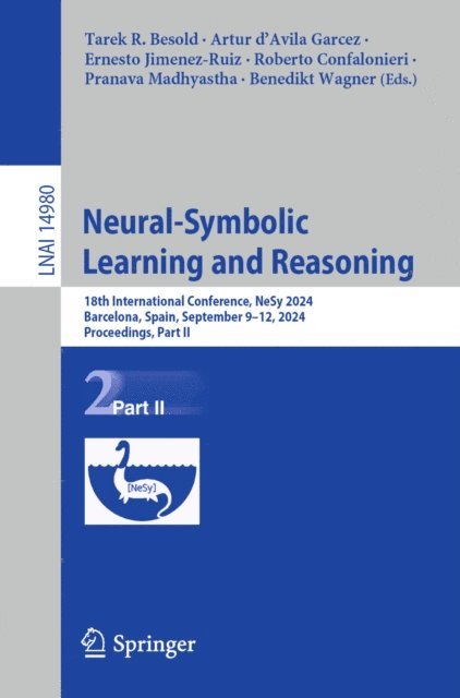 Benedikt Wagner, Pranava Madhyastha, Roberto Confalonieri, Ernesto Jimenez-Ruiz, Artur d'Avila Garcez, Tarek R. Besold - Neural-Symbolic Learning and Reasoning, E-bok