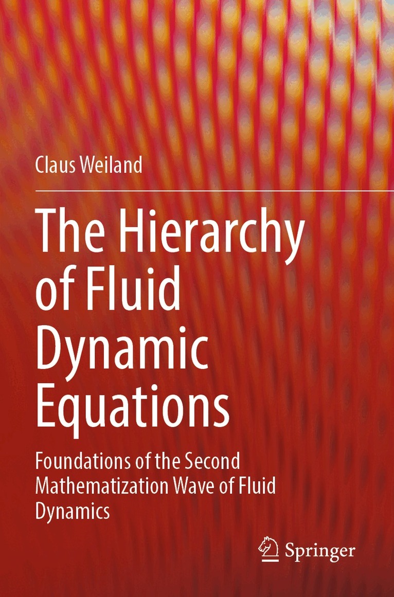 Claus Weiland - Hierarchy of Fluid Dynamic Equations, Häftad