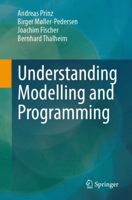 Bernhard Thalheim, Joachim Fischer, Birger Moller-Pedersen, Andreas Prinz - Understanding Modelling and Programming, E-bok