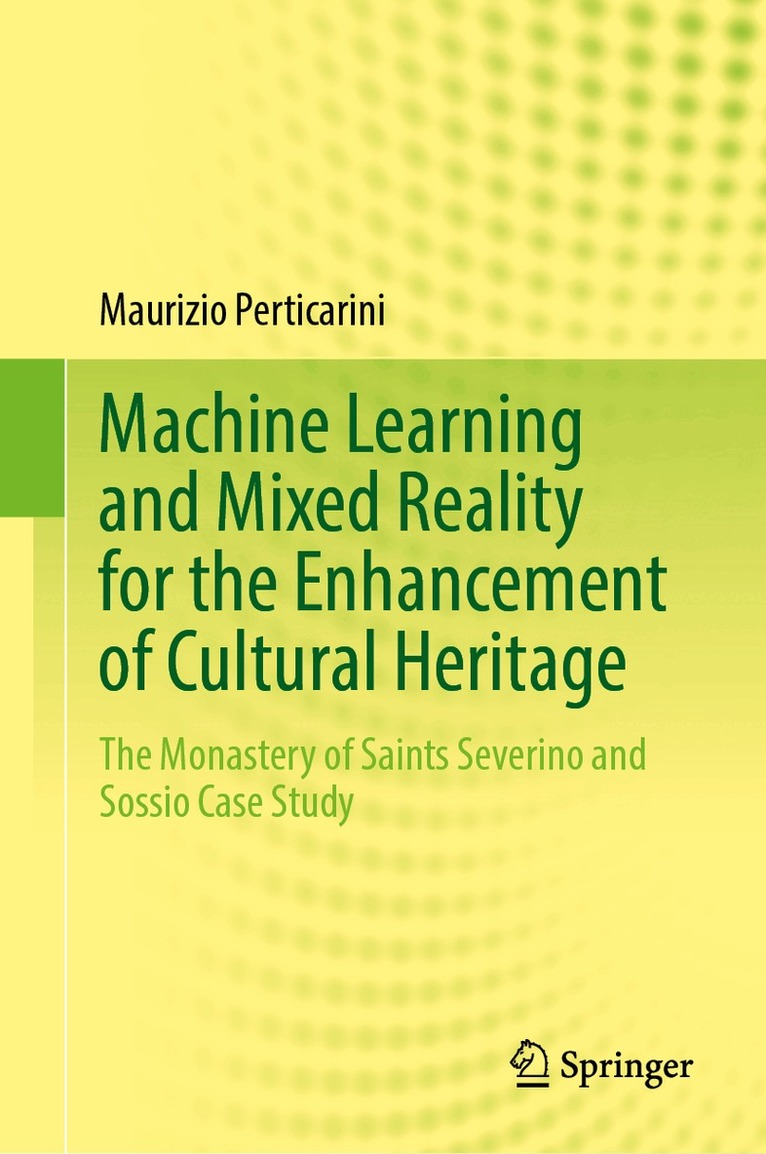 Maurizio Perticarini - Machine Learning and Mixed Reality for the Enhancement of Cultural Heritage, Inbunden