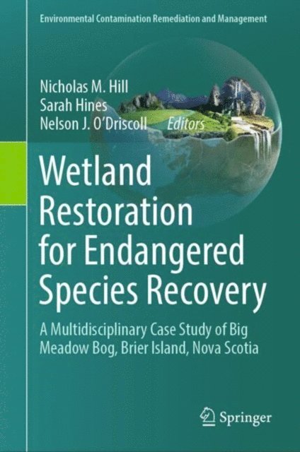 Nelson J. O'Driscoll, Sarah Hines, Nicholas M. Hill - Wetland Restoration for Endangered Species Recovery, E-bok