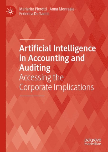 Federica De Santis, Anna Monreale, Mariarita Pierotti - Artificial Intelligence in Accounting and Auditing, E-bok