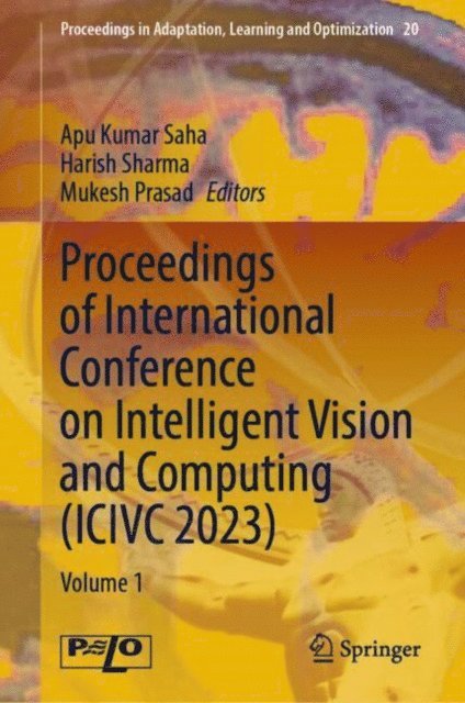 Mukesh Prasad, Harish Sharma, Apu Kumar Saha - Proceedings of International Conference on Intelligent Vision and Computing (ICIVC 2023), E-bok