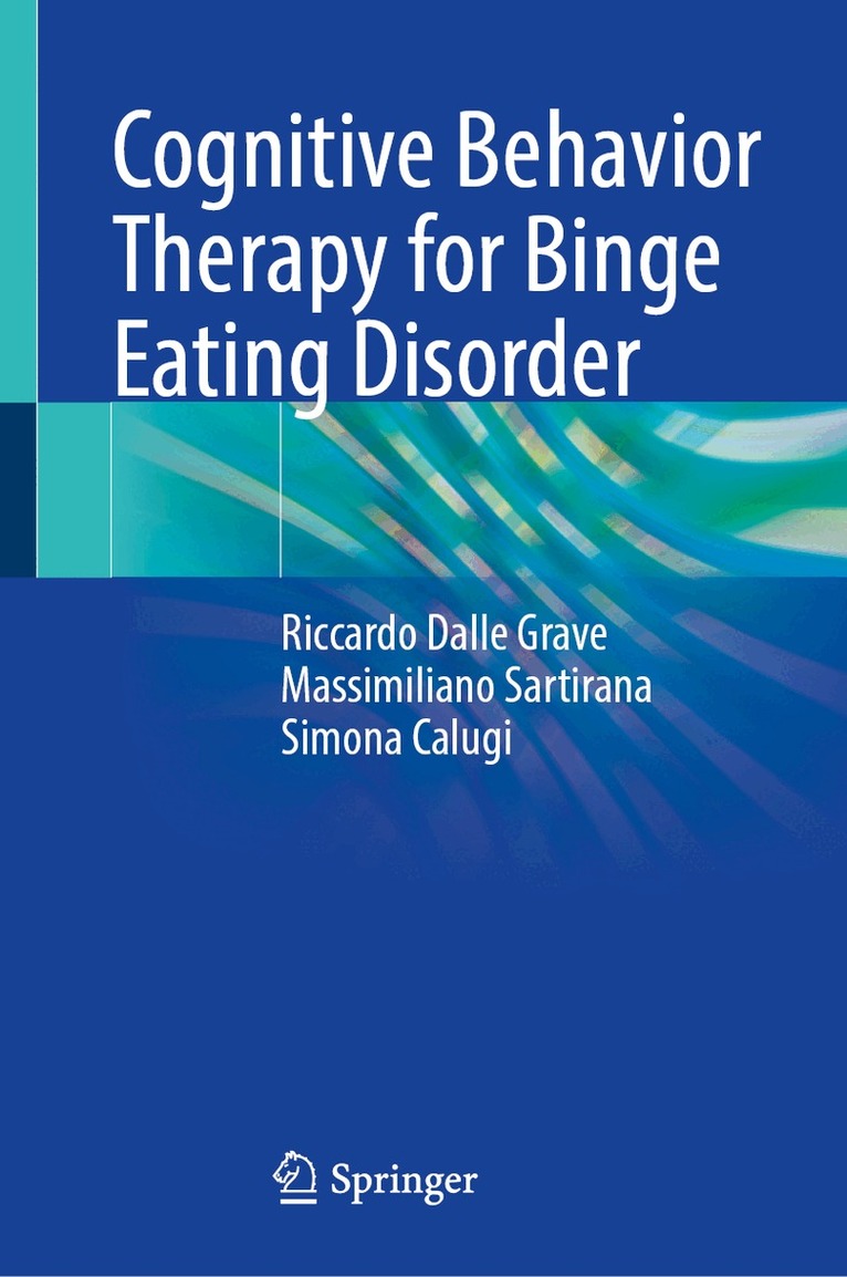 Riccardo Dalle Grave, Massimiliano Sartirana, Simona Calugi - Cognitive Behavior Therapy for Binge Eating Disorder, Inbunden