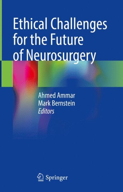 Mark Bernstein, Ahmed Ammar - Ethical Challenges for the Future of Neurosurgery, E-bok