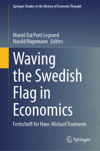 Harald Hagemann, Muriel Dal Pont Legrand - Waving the Swedish Flag in Economics, E-bok