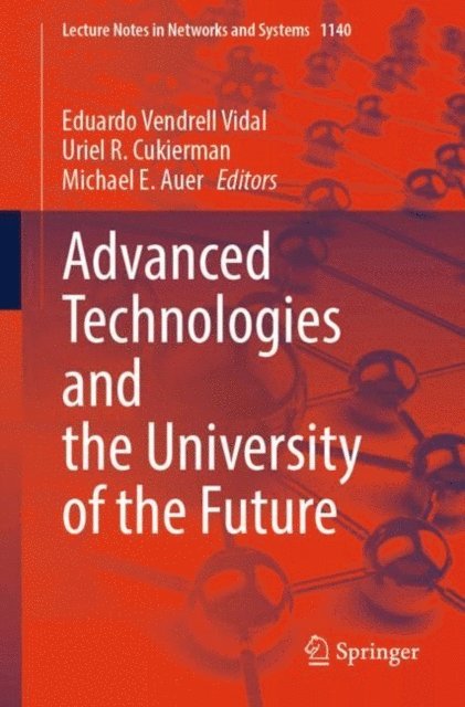 Michael E. Auer, Uriel R. Cukierman, Eduardo Vendrell Vidal - Advanced Technologies and the University of the Future, E-bok