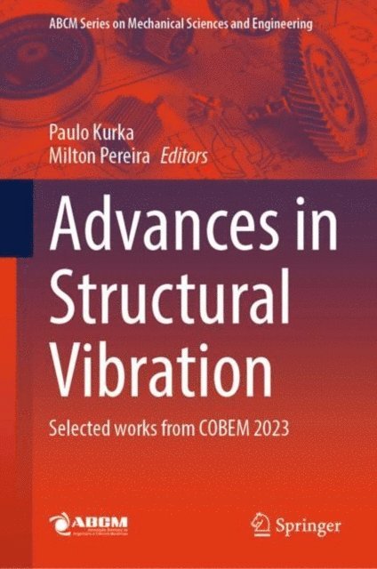 Milton Pereira, Paulo Kurka - Advances in Structural Vibration, E-bok