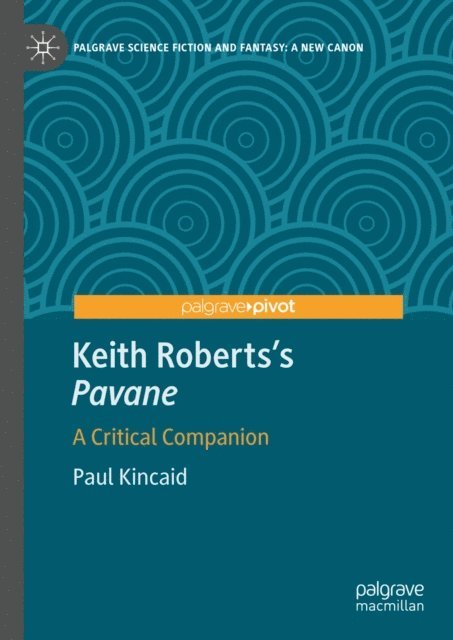 Paul Kincaid - Keith Roberts's Pavane, E-bok