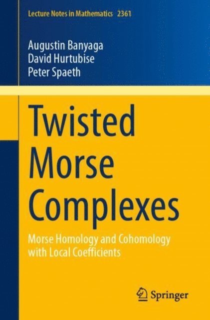Peter Spaeth, David Hurtubise, Augustin Banyaga - Twisted Morse Complexes, E-bok