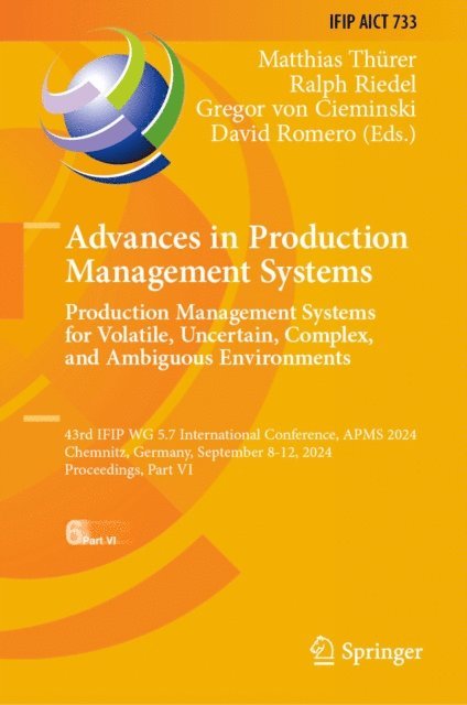 David Romero, Gregor von Cieminski, Ralph Riedel, Matthias Thurer - Advances in Production Management Systems. Production Management Systems for Volatile, Uncertain, Complex, and Ambiguous Environments, E-bok