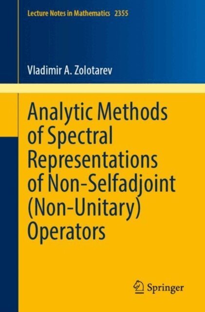 Vladimir A. Zolotarev - Analytic Methods of Spectral Representations of Non-Selfadjoint (Non-Unitary) Operators, E-bok
