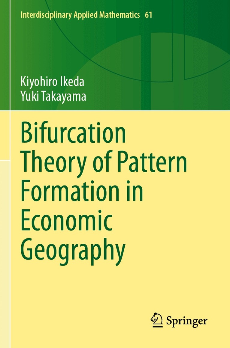 Kiyohiro Ikeda, Yuki Takayama - Bifurcation Theory of Pattern Formation in Economic Geography, Häftad. Tillgänglighet: Lägg i varukorg