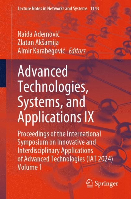 Almir Karabegovic, Zlatan Aksamija, Naida Ademovic - Advanced Technologies, Systems, and Applications IX, E-bok