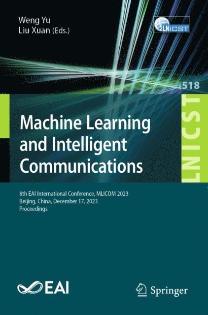 Liu Xuan, Weng Yu - Machine Learning and Intelligent Communication, E-bok